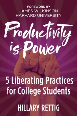 Produktivita je sila: 5 oslobodzujúcich postupov pre vysokoškolákov - Productivity is Power: 5 Liberating Practices for College Students