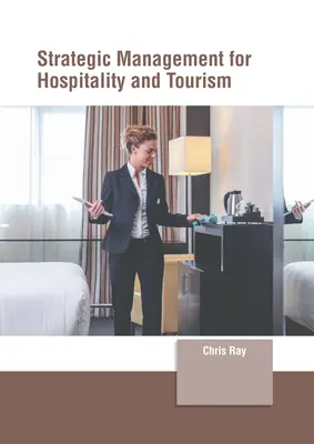 Strategický manažment pre hotelierstvo a cestovný ruch - Strategic Management for Hospitality and Tourism