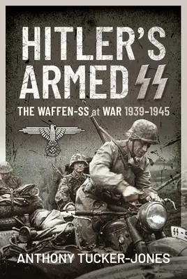 Hitlerove ozbrojené SS: Waffen-SS vo vojne 1939-1945 - Hitler's Armed SS: The Waffen-SS at War, 1939-1945