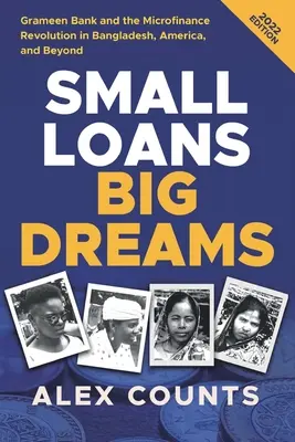 Malé pôžičky, veľké sny, vydanie 2022: a revolúcia v oblasti mikrofinancovania v Bangladéši, Amerike a ďalších krajinách - Small Loans, Big Dreams, 2022 Edition: Grameen Bank and the Microfinance Revolution in Bangladesh, America, and Beyond