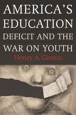 Deficit amerického vzdelávania a vojna proti mládeži: Reforma za hranicami volebnej politiky - America's Education Deficit and the War on Youth: Reform Beyond Electoral Politics