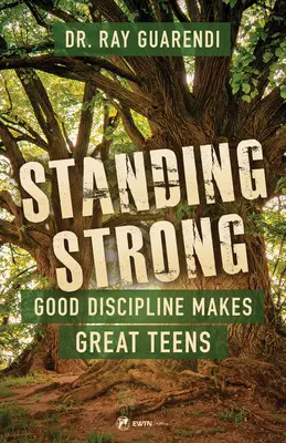 Stáť pevne: Dobrá disciplína robí z tínedžerov skvelých ľudí - Standing Strong: Good Discipline Makes Great Teens