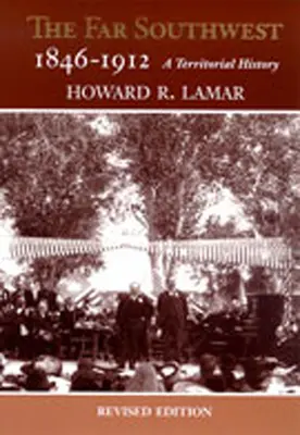 Ďaleký juhozápad, 1846-1912: A Territorial History: A Territorial History - The Far Southwest, 1846-1912: A Territorial History