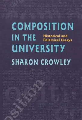 Kompozícia na univerzite: Historické a polemické eseje - Composition In The University: Historical and Polemical Essays