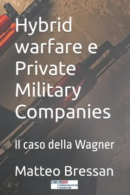 Hybridná vojna e súkromné vojenské spoločnosti: Il caso della Wagner - Hybrid warfare e Private Military Companies: Il caso della Wagner