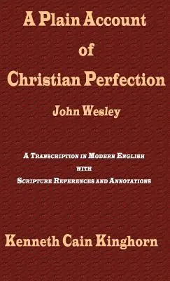 Jednoduchý opis kresťanskej dokonalosti, ako ju vyznáva a vyučuje reverend John Wesley: Prepis v modernej angličtine - A Plain Account of Christian Perfection as Believed and Taught by the Reverend Mr. John Wesley: A Transcription in Modern English