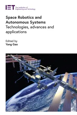 Vesmírna robotika a autonómne systémy: Technológie, pokroky a aplikácie - Space Robotics and Autonomous Systems: Technologies, Advances and Applications