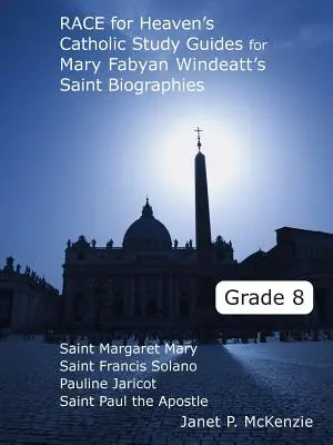 Preteky o nebesá Katolícke študijné príručky k životopisom svätých Mary Fabyan Windeattovej pre 8. ročník - Race for Heaven's Catholic Study Guides for Mary Fabyan Windeatt's Saint Biographies Grade 8