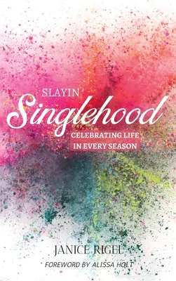 Slayin' Singlehood: Oslava života v každom ročnom období - Slayin' Singlehood: Celebrating Life in Every Season