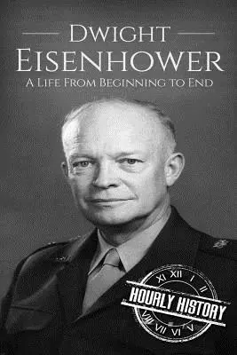 Dwight Eisenhower: Život od začiatku do konca - Dwight Eisenhower: A Life From Beginning to End