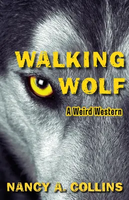 Kráčajúci vlk: Podivný western - Walking Wolf: A Weird Western