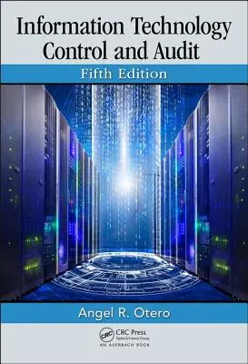 Kontrola a audit informačných technológií, piate vydanie - Information Technology Control and Audit, Fifth Edition