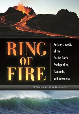 Ohnivý kruh: Encyklopédia zemetrasení, cunami a sopiek v Tichomorí - Ring of Fire: An Encyclopedia of the Pacific Rim's Earthquakes, Tsunamis, and Volcanoes