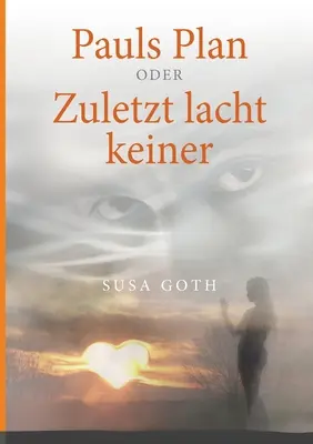 Paulov plán: oder Zuletzt lacht keiner - Pauls Plan: oder Zuletzt lacht keiner