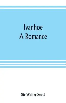 Ivanhoe: román - Ivanhoe: a romance