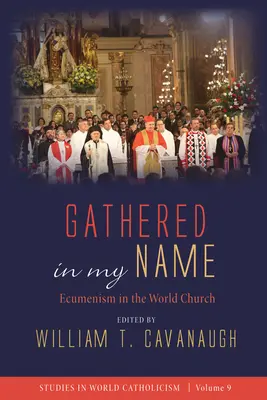 Zhromaždení v mojom mene: Ekumenizmus vo svetovej cirkvi - Gathered in My Name: Ecumenism in the World Church