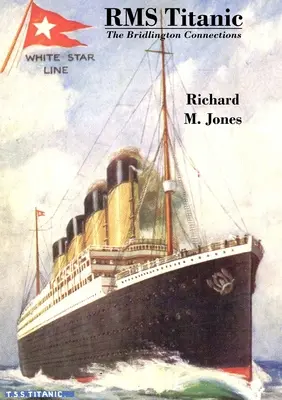 RMS Titanic - súvislosti s Bridlingtonom - RMS Titanic - The Bridlington Connections