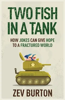Dve ryby v nádrži: Ako môžu vtipy dať nádej rozvrátenému svetu - Two Fish in a Tank: How Jokes Can Give Hope to a Fractured World