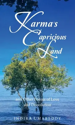 Rozmarná krajina Karmy a iné básne o láske a rozpade - Karma's Capricious Land and Other Poems of Love and Dissolution