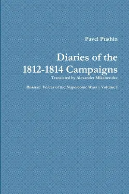 Denník Pavla Pušina z kampaní v rokoch 1812 - 1814 - Pavel Pushin's Diary of the 1812-1814 Campaigns