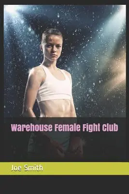 Klub ženských bojovníkov zo skladu - Warehouse Female Fight Club