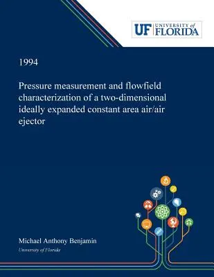 Meranie tlaku a charakterizácia prietokového poľa dvojrozmerného ideálne rozšíreného ejektora s konštantnou plochou vzduch/vzduch - Pressure Measurement and Flowfield Characterization of a Two-dimensional Ideally Expanded Constant Area Air/air Ejector