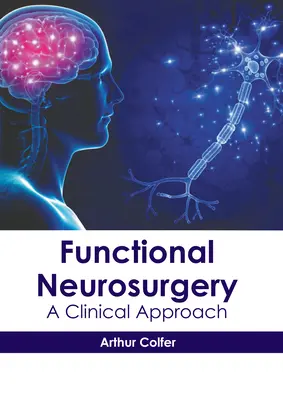 Funkčná neurochirurgia: Klinický prístup - Functional Neurosurgery: A Clinical Approach