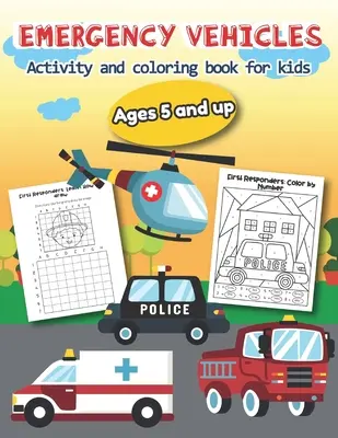 Pohotovostné vozidlá Aktivity a vymaľovánky pre deti od 5 rokov: Viac ako 20 zábavných vzorov pre chlapcov a dievčatá - vzdelávacie pracovné listy - Emergency Vehicles Activity and Coloring Book for kids Ages 5 and up: Over 20 Fun Designs For Boys And Girls - Educational Worksheets
