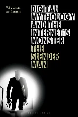 Digitálna mytológia a internetová príšera: The Slender Man (Štíhly muž) - Digital Mythology and the Internet's Monster: The Slender Man