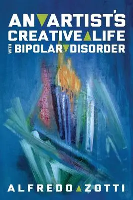 Alfredova cesta: Tvorivý život umelca s bipolárnou poruchou - Alfredo's Journey: An Artist's Creative Life with Bipolar Disorder