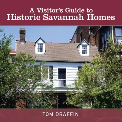 Sprievodca návštevníka po historických domoch Savannah - A Visitor's Guide to Historic Savannah Homes