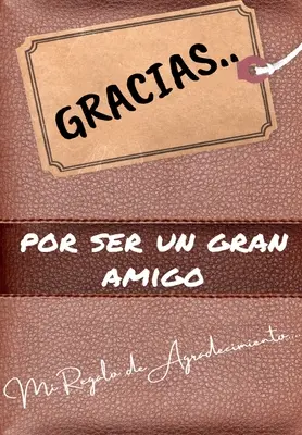 Gracias por ser un gran amigo: Mi regalo de agradecimiento (Ďakujem, že som veľký priateľ): Libro de Regalo a todo color Preguntas Guiadas 6,61 x 9,61 pulgadas - Gracias por ser un gran amigo: Mi regalo de agradecimiento: Libro de Regalo a todo color Preguntas Guiadas 6.61 x 9.61 pulgadas