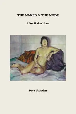 Nahí a nahí: A Nonfiction Novel - The Naked & The Nude: A Nonfiction Novel