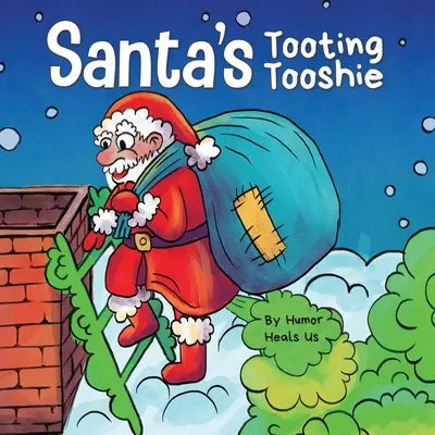 Santov prdiaci fusak: Príbeh o Santovom prdení (prdení) - Santa's Tooting Tooshie: A Story About Santa's Toots (Farts)