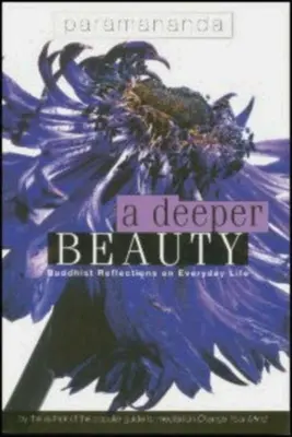 Hlbšia krása: Budhistické úvahy o každodennom živote - A Deeper Beauty: Buddhist Reflections on Everyday Life