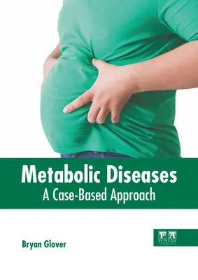 Metabolické ochorenia: Prístup založený na konkrétnych prípadoch - Metabolic Diseases: A Case-Based Approach