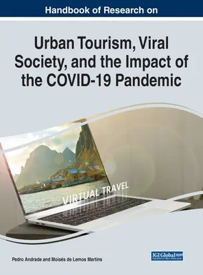 Príručka výskumu mestského cestovného ruchu, vírusovej spoločnosti a vplyvu pandémie COVID-19 - Handbook of Research on Urban Tourism, Viral Society, and the Impact of the COVID-19 Pandemic