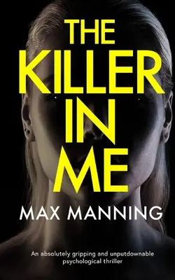 Vrah vo mne je absolútne strhujúci a neprehliadnuteľný psychologický triler - THE KILLER IN ME an absolutely gripping and unputdownable psychological thriller