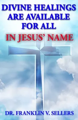 Božské uzdravenia sú dostupné pre všetkých v Ježišovom mene - Divine Healings Are Available For All In Jesus Name