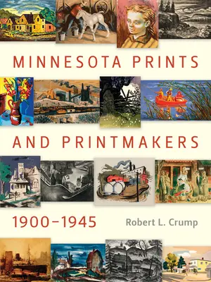 Minnesotské tlače a grafici, 1900-1945 - Minnesota Prints and Printmakers, 1900-1945