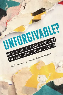 Neodpustiteľné? Ako Božie odpustenie mení náš život - Unforgivable? How God's Forgiveness Transforms Our Lives