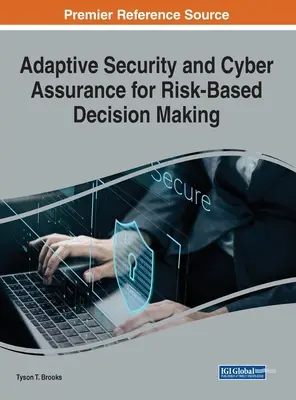 Adaptívna bezpečnosť a kybernetické zabezpečenie pre rozhodovanie založené na riziku - Adaptive Security and Cyber Assurance for Risk-Based Decision Making