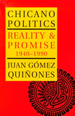 Chicano Politics: Vydanie knihy Politická politika: realita a prísľuby 1940-1990 - Chicano Politics: Reality and Promise 1940-1990