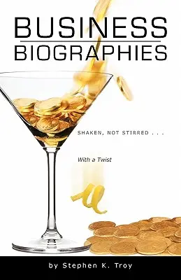 Podnikateľské životopisy: s prívlastkom „Shaken, Not Stirred“ (pretrepať, nemiešať)... s prívlastkom „twist - Business Biographies: Shaken, Not Stirred ... with a Twist