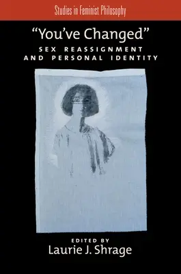 Zmenil si sa: Zmena pohlavia a osobná identita - You've Changed: Sex Reassignment and Personal Identity