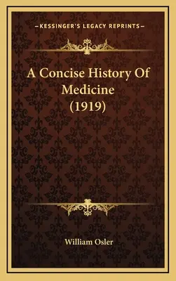Stručné dejiny medicíny (1919) - A Concise History Of Medicine (1919)
