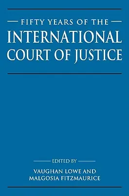 Päťdesiat rokov Medzinárodného súdneho dvora: Eseje na počesť sira Roberta Jenningsa - Fifty Years of the International Court of Justice: Essays in Honour of Sir Robert Jennings