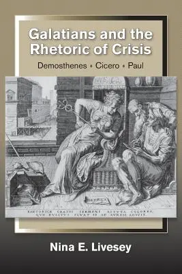 List Galaťanom a rétorika krízy: Demosthenes-Cicero-Paul - Galatians and the Rhetoric of Crisis: Demosthenes-Cicero-Paul