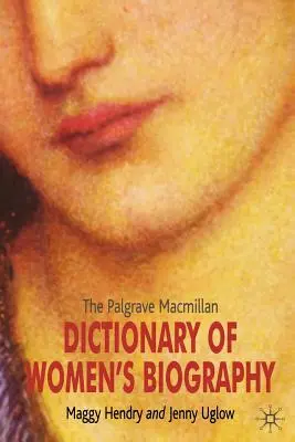 Palgrave MacMillan Dictionary of Women's Biography - The Palgrave MacMillan Dictionary of Women's Biography