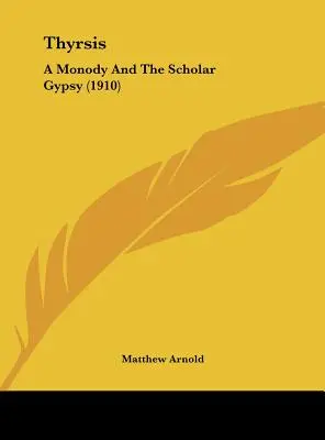 Thyrsis: Monódia a učený Cigán (1910) - Thyrsis: A Monody And The Scholar Gypsy (1910)